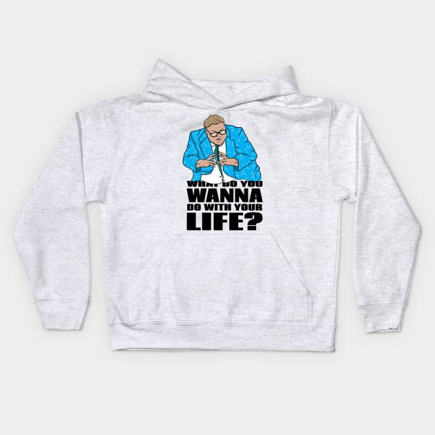 Matt Foley What Do you want to do with your life Kids Hoodie by LICENSEDLEGIT